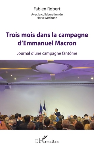 Trois mois dans la campagne d'Emmanuel Macron. Journal d'une campagne fantôme - Occasion