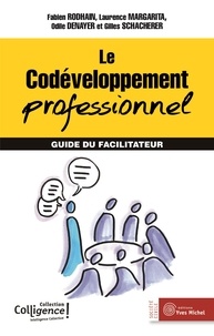 Fabien Rodhain et Laurence Margarita - Le codéveloppement professionnel - Guide du facilitateur.