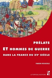 Téléchargement gratuit d'ebook par numéro isbn Prélats et hommes de guerre dans la France du XVe siècle CHM 9791032002551 par Fabien Roucole