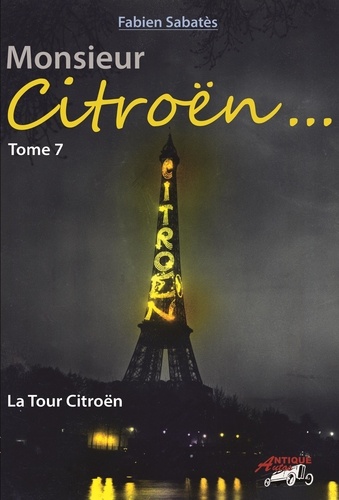 Fabien Sabatès - Monsieur Citroën... - Tome 7, La tour Citroën.