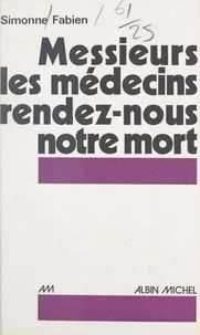 Messieurs les médecins, rendez-nous notre mort