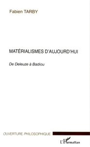 Matérialismes d'aujourd'hui : de Deleuze à Badiou