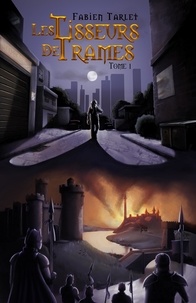 Fabien Tarlet - LES TISSEURS DE TRAMES 1 : Les tisseurs de trames, tome 1.