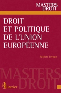 Fabien Terpan - Droit et politique de l'Union européenne.