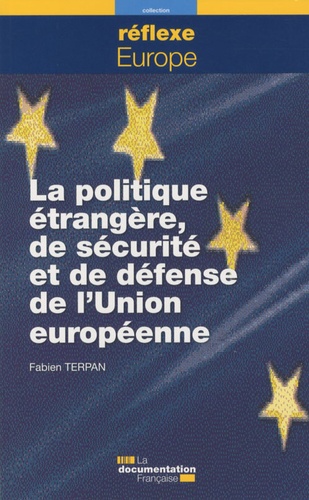 Fabien Terpan - La politique étrangère de sécurité et de défense de l'Union européenne.
