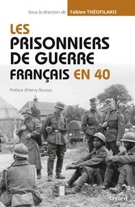 Fabien Théofilakis - Les prisonniers de guerre français en 40.