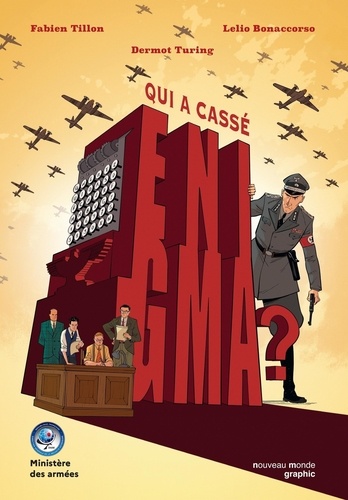 Qui a cassé Enigma ?. La véritable histoire du code secret nazi