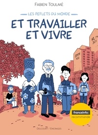 Fabien Toulmé - Les reflets du monde Tome 2 : Et travailler et vivre.