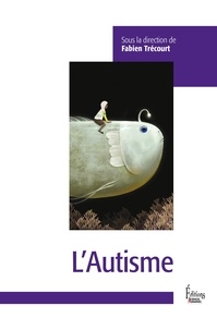 Fabien Trécourt - L'autisme.