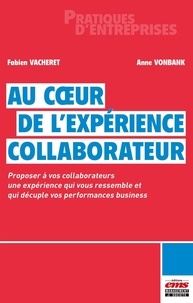 Fabien Vacheret et Anne Vonbank - Au coeur de l'expérience collaborateur - Proposer à vos collaborateurs une expérience qui vous ressemble et qui décuple vos performances business.