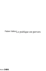 Le poétique est pervers