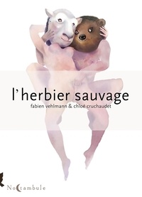 Fabien Vehlmann et Chloé Cruchaudet - L'Herbier sauvage.