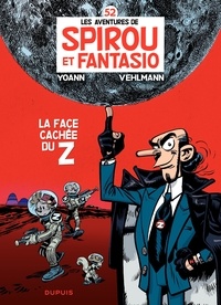 Fabien Vehlmann et  Yoann - Les Aventures de Spirou et Fantasio Tome 52 : La face cachée du Z.