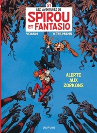 Fabien Vehlmann et  Yoann - Spirou et Fantasio Tome 51 : Alerte aux Zorkons.
