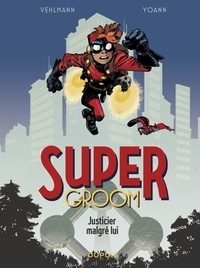 Téléchargement gratuit du manuel pdf SuperGroom - tome 1 - Justicier malgré lui par Fabien Vehlmann, Yoann PDB CHM