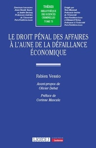 Fabien Vessio - Le droit pénal des affaires à l'aune de la défaillance économique.
