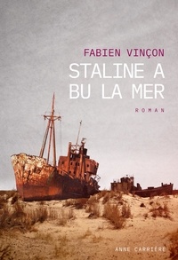 Fabien Vinçon - Staline a bu la mer.