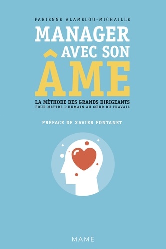 Manager avec son âme. La méthode des grands dirigeants pour mettre l'humain au coeur du travail