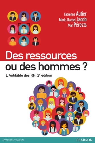 Des ressources ou des hommes ?. L'antibible des RH 2e édition