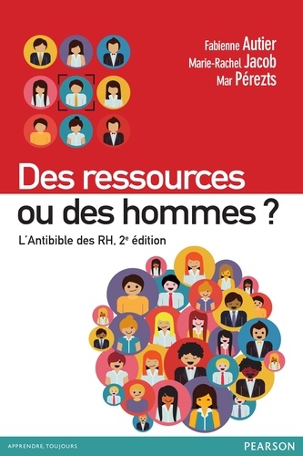 Des ressources ou des hommes ?. L'antibible des RH 2e édition