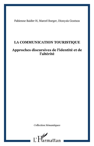 Fabienne Baider - La communication touristique : Tourist Communication - Approches discursives de l'identité et de l'altérité : Discursive Approaches to Identity and Otherness.