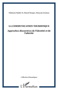 Fabienne Baider - La communication touristique : Tourist Communication - Approches discursives de l'identité et de l'altérité : Discursive Approaches to Identity and Otherness.