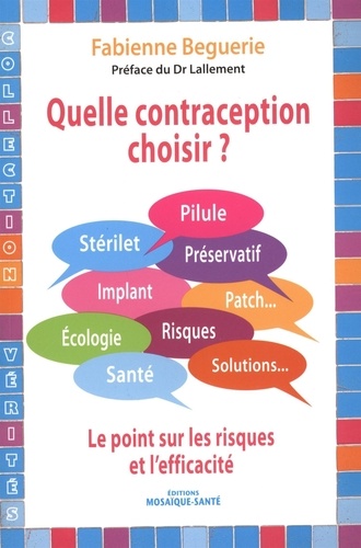 Fabienne Beguerie - Quelle contraception choisir ? - Le point sur les risques et l'efficacité.