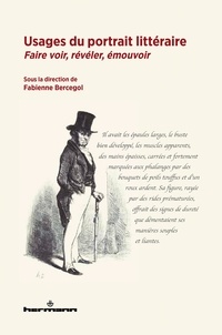 Fabienne Bercegol - Usages du portrait littéraire  - Faire voir, révéler, émouvoir.