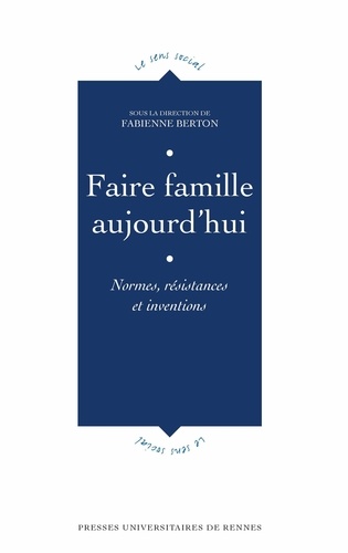 Faire famille aujourd'hui. Normes, résistances et inventions