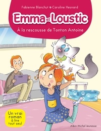 Fabienne Blanchut - A la rescousse de tonton Antoine - Emma et Loustic - tome 6.