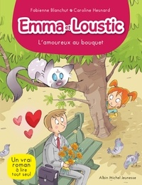 Fabienne Blanchut et Caroline Hesnard - Emma et Loustic Tome 3 : L'amoureux au bouquet.