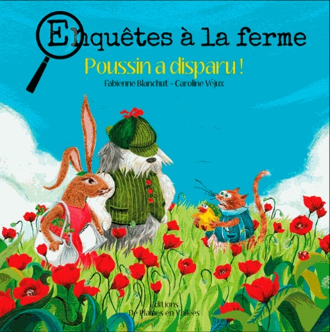 Enquêtes à la ferme Tome 1 Poussin a disparu !