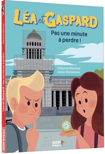 Fabienne Blanchut et Claire Wortemann - Léa et Gaspard Tome 3 : Pas une minute à perdre.