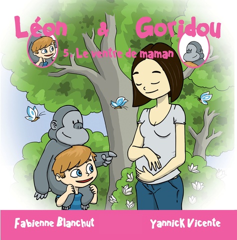 Fabienne Blanchut - Léon & Goridou Tome 5 : Le ventre de maman.