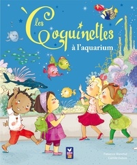 Fabienne Blanchut et Camille Dubois - Les coquinettes à l'aquarium.