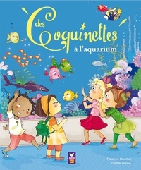 Fabienne Blanchut et Camille Dubois - Les coquinettes à l'aquarium.