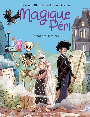 Fabienne Blanchut et Ariane Delrieu - Magique Péri Tome 1 : Le bal des sorciers.