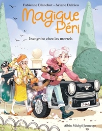 Fabienne Blanchut et Ariane Delrieu - Magique Péri Tome 7 : Incognito chez les mortels.