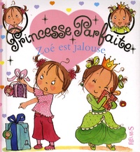 Fabienne Blanchut et Camille Dubois - Princesse parfaite Tome 10 : Zoé est jalouse.