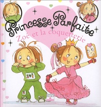 Fabienne Blanchut - Princesse parfaite Tome 3 : Zoé et la coquetterie.