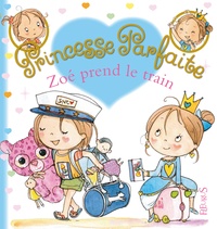 Fabienne Blanchut et Camille Dubois - Princesse parfaite Tome 32 : Zoé prend le train.