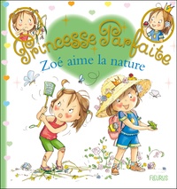 Fabienne Blanchut et Camille Dubois - Princesse parfaite Tome 38 : Zoé aime la nature.