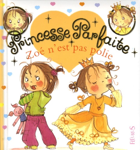 Fabienne Blanchut et Camille Dubois - Princesse parfaite Tome 6 : Zoé n'est pas polie.