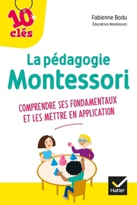 Fabienne Bodu - La pédagogie Montessori - 10 Clés - comprendre ses fondamentaux et les mettre en application.