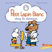 Fabienne Boisnard et Marie-France Floury - Petit Lapin Blanc  : Petit Lapin Blanc chez le docteur.