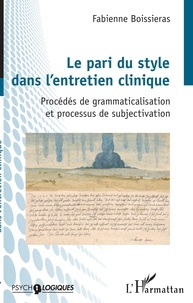 Fabienne Boissieras - Le pari du style dans l'entretien clinique - Procédés de grammaticalisation et processus de subjectivation.