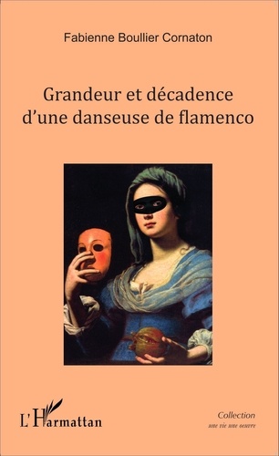 Fabienne Boullier Cornaton - Grandeur et décadence d'une danseuse de flamenco.