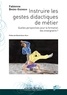 Fabienne Brière-Guenoun - Instruire les gestes didactiques de métier - Quelles perspectives pour la formation des enseignants ?.