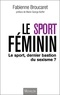 Fabienne Broucaret - Le sport féminin - Le sport, dernier bastion du sexisme ?.
