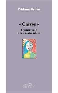 Fabienne Brutus - Cassos - L'amertume des marchandises.